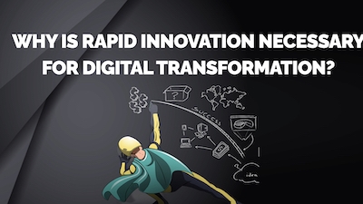 Why Is Rapid Innovation Necessary for Digital Transformation?